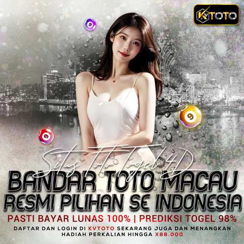 KVTOTO : Daftar Situs Toto Togel 4D dan Bandar Toto Macau Resmi Pilihan Se-Indonesia