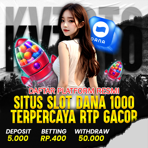 KVTOTO : Daftar Platform Resmi Situs Slot Dana 1000 Terpercaya RTP Gacor
