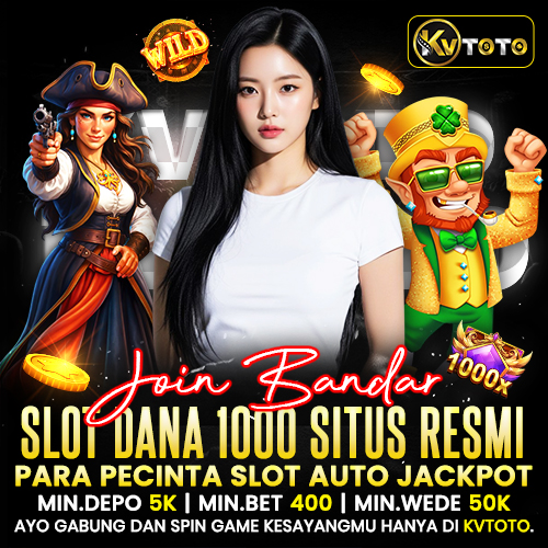 KVTOTO : Join Bandar Slot Dana 1000 Situs Resmi Para Pecinta Slot Auto Jackpot