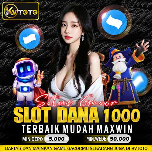KVTOTO : Link Resmi Bandar Slot Dana 1000 Bonus Kemenangan Terbesar