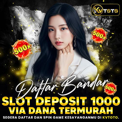 KVTOTO : Daftar Bandar Slot Deposit 1000 Via Dana Termurah